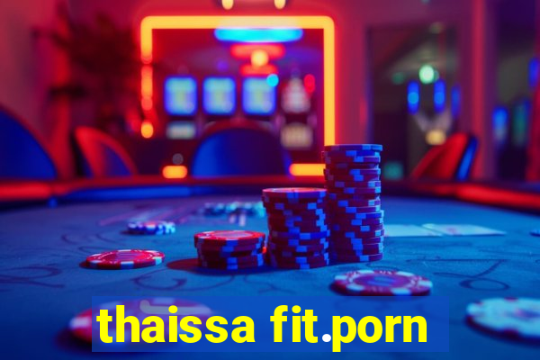 thaissa fit.porn